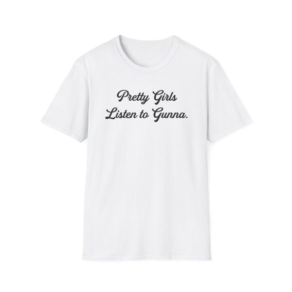 Gunna Pretty Girls Listen to Gunna Unisex Softstyle T-Shirt